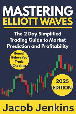 Mastering Elliott Waves: The 2 Day Simplified Trading Guide to Market Prediction and Profitability - Epub + Converted Pdf